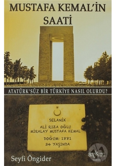 Mustafa Kemal'in Saati - Seyfi Öngider - Aykırı Yayınları