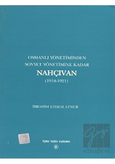 Osmanlı Yönetiminden Sovyet Yönetimine Kadar Nahçıvan -  Türk Tarih Kurumu Yayınları