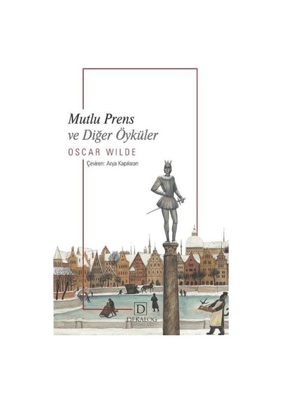 Mutlu Prens ve Diğer Öyküler - Oscar Wilde - Dekalog Yayınları