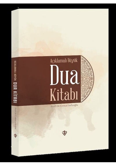 Açıklamalı Büyük Dua Kitabı / Prof. Dr. Cemal Sofuoğlu 9786258023220