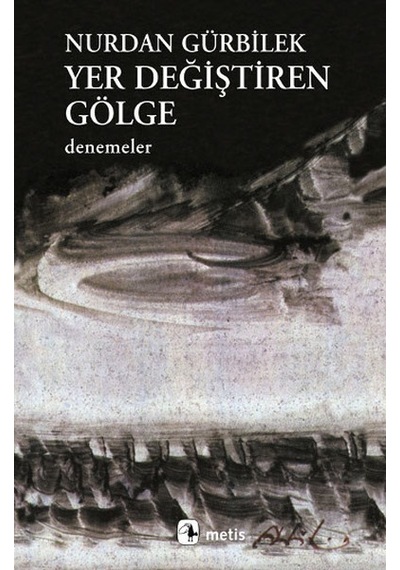 Yer Değiştiren Gölge - Nurdan Gürbilek - Metis Yayınları