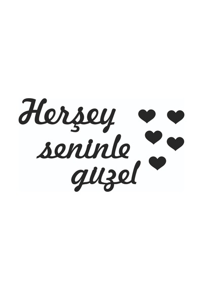 Her Şey Seninle Güzel Ev Dekorasyonu Duvar Yazısı Tablo-Mdf