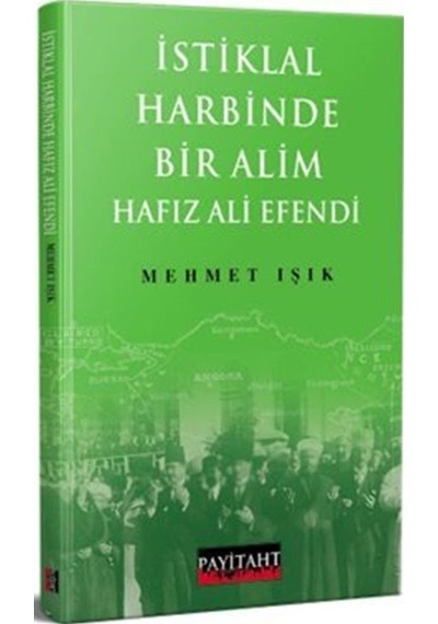 İstiklal Harbinde Bir Alim Hafız Ali Efendi / Mehmet Işık