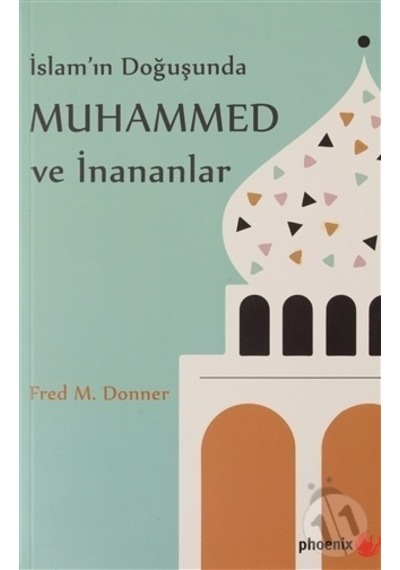 Islam'In Doğuşunda Muhammed Ve Inananlar