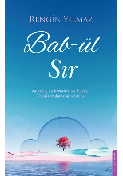 Bab-ül Sır: Bir Kadın, Bir Kayboluş Bir Mürşit Ve Sırla Örülmüş Bir Yolculuk.