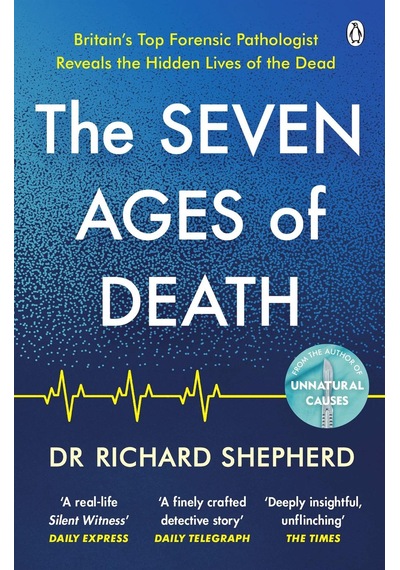 The Seven Ages of Death A Forensic Pathologist's Journey Through Life