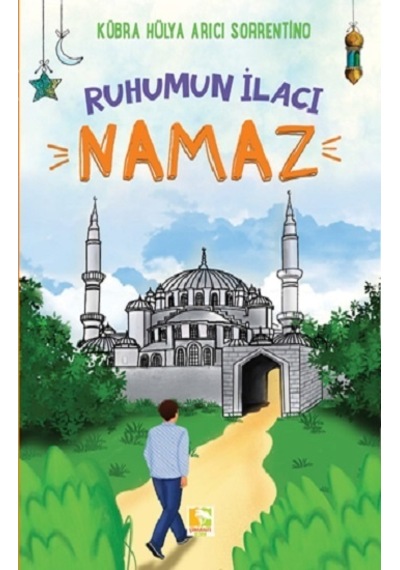 Ruhumun İlacı - Namaz - Kübra Hülya Arıcı Sorrentino - Çınaraltı Yayınları