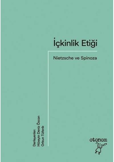 İçkinlik Etiği - Nietzsche ve Spinoza- Otonom Yayıncılık