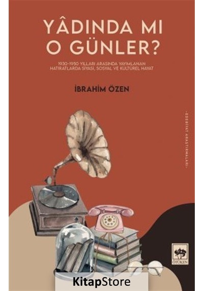 Yadında mı O Günler? - İbrahim Özen - Ötüken Neşriyat