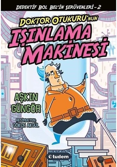Doktor Otukuru'nun Işınlama Makinesi Dedektif Bol Bel'in Serüvenleri - 2 - Aşkın Güngör - Tudem Yayınları