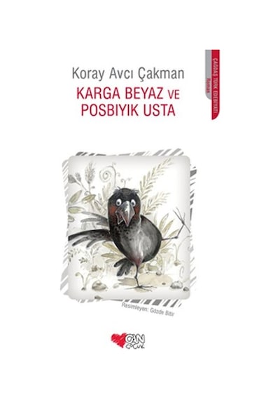Karga Beyaz ve Posbıyık Usta - Koray Avcı Çakman - Can Çocuk Yayınları