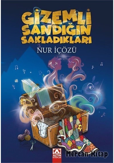 Gizemli Sandığın Sakladıkları - Nur İçözü - Altın Kitaplar