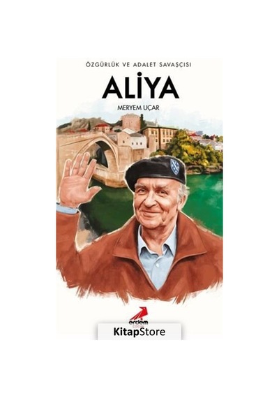 Özgürlük ve Adalet Savaşçısı Aliya / Meryem Uçar