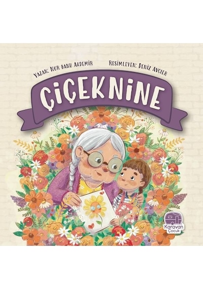 Çiçek Nine - Nur Banu Akdemir - Karavan Çocuk