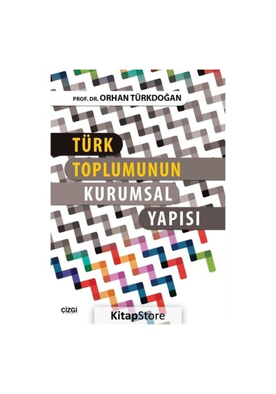 Türk Toplumunun Kurumsal Yapısı - Orhan Türkdoğan - Çizgi Kitabevi