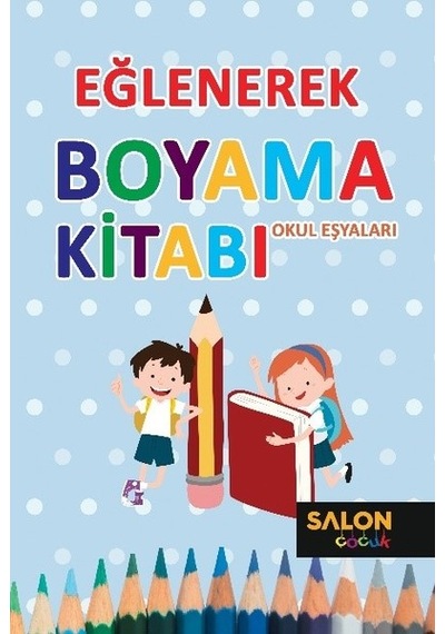 Eğlenerek Boyama Kitabı-Okul Eşyaları- Salon Yayınları