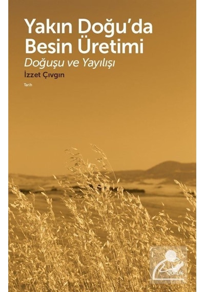 Yakın Doğu'da Besin Üretimi - İzzet Çıvgın - Doruk Yayınları