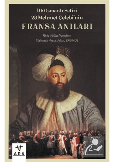 Ilk Osmanlı Sefiri 28 Mehmet Çelebi'Nin Fransa Anıları "Kafirl... 9786057110718