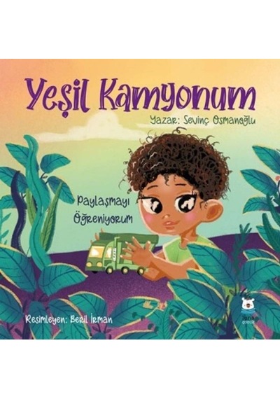 Yeşil Kamyonum - Paylaşmayı Öğreniyorum - Sevinç Osmanoğlu - Luna Yayınları