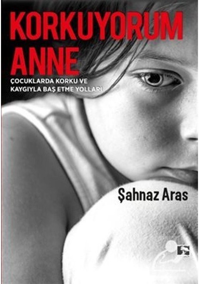 Korkuyorum Anne -  Şahnaz Aras -  Çınaraltı Yayınları