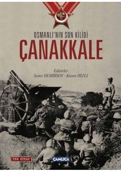 Osmanlı'nın Son Kilidi Çanakkale - Çamlıca Basım Yayın