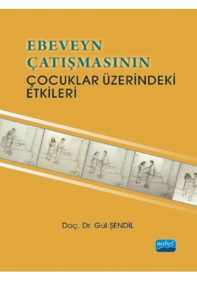 Ebeveyn Çatışmasının Çocuklar Üzerindeki Etkileri - Gül Şendil - Nobel Akademik Yayıncılık