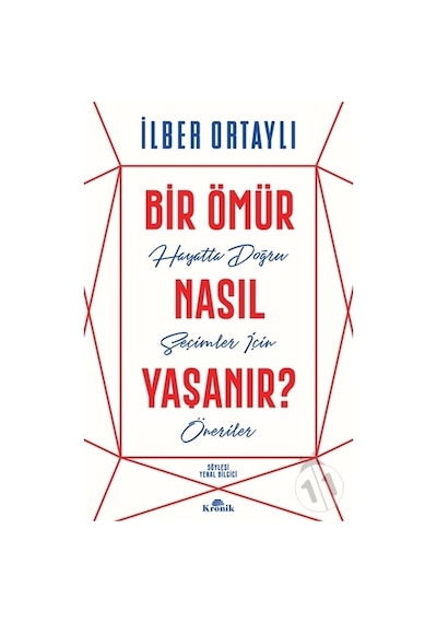 Bir Ömür Nasıl Yaşanır? Ilber Ortaylı