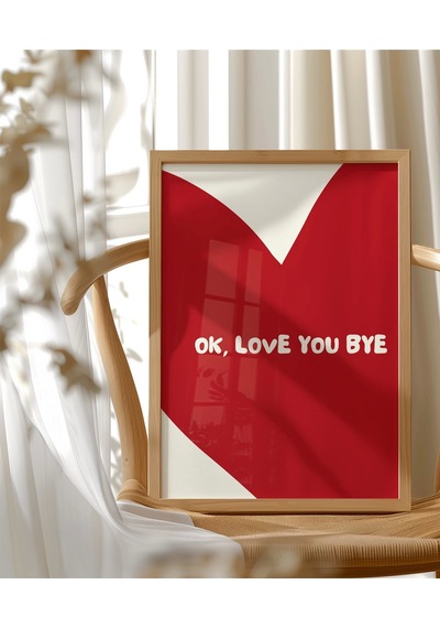 Çerçevesiz Poster Ok Love You Bye Kalp Temalı Tipografik