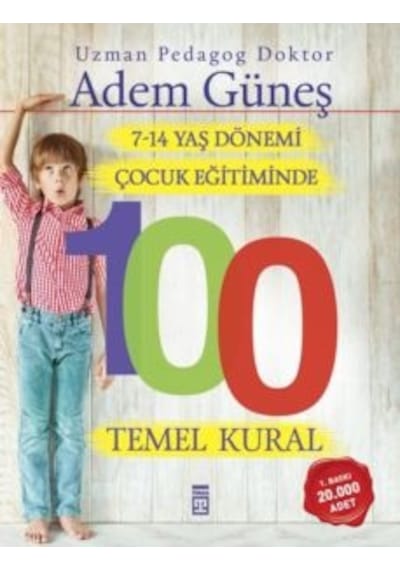 7-14 Yaş Dönemi Çocuk Eğitiminde 100 Temel Kural - Adem Güneş - Timaş Yayınları