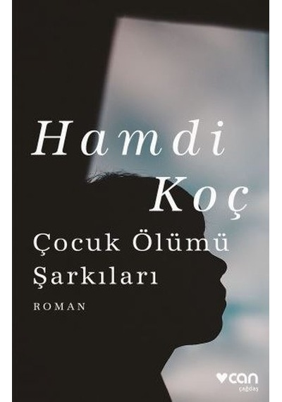 Çocuk Ölümü Şarkıları - Hamdi Koç - Can Yayınları