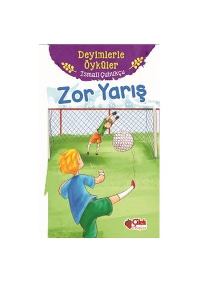 Zor Yarış-Deyimlerle Öyküler - İsmail Çubukçu - Çilek Kitaplar