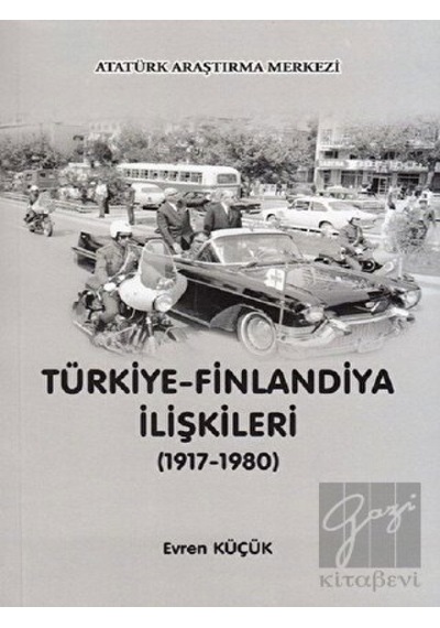 Türkiye-Finlandiya İlişkileri - Evren Küçük - Atatürk Araştırma Merkezi