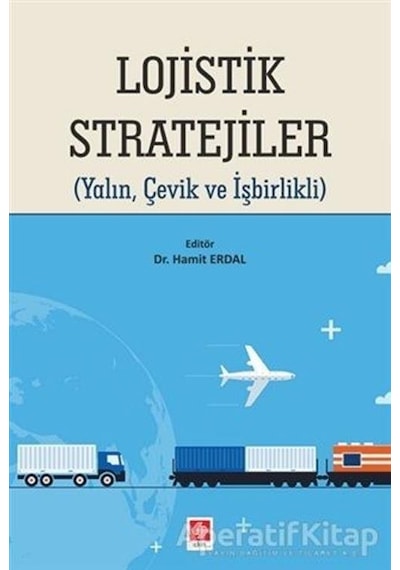 Lojistik Stratejiler - Hamit Erdal - Ekin Basım Yayın