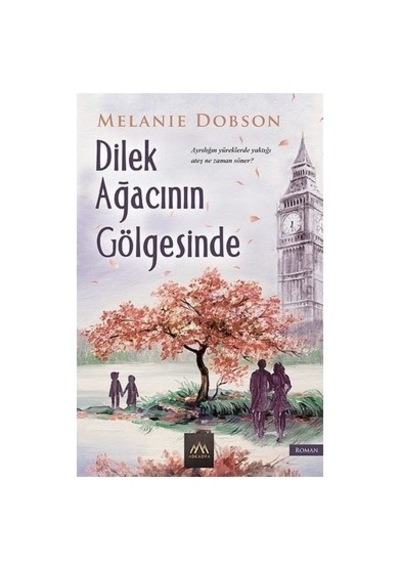 Melanie'nin Dilek Ağacının Gölgesinde Geçen Hikayesi - 300 Sayfa
