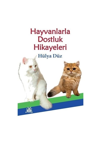 Hayvanlarla Dostluk Hikayeleri - Hülya Düz - Artshop Yayıncılık