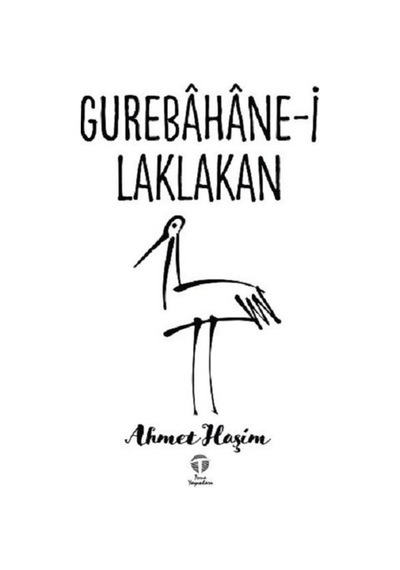 Gurebahane-i Laklakan - Ahmet Haşim - Tema Yayınları