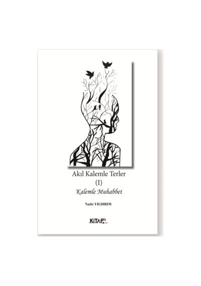 Akıl Kalemle Terler 1 - Kalemle Muhabbet - Nadir Yıldırım - Kitap 72 Yayınları