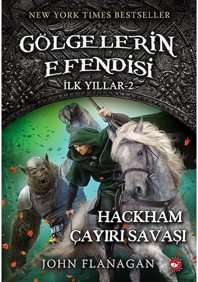 Gölgelerin Efendisi İlk Yıllar 2-Hackham Çayırı Savaşı - John Flanagan - Beyaz Balina Yayınları