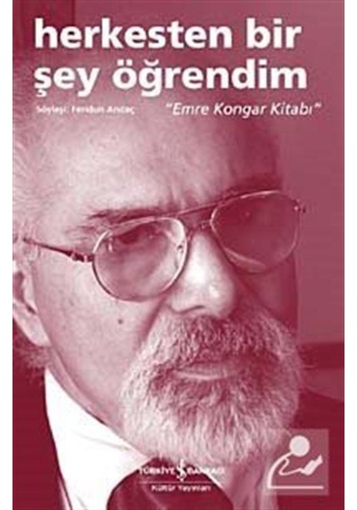 Herkesten Bir Şey Öğrendim - Emre Kongar Kitabı - Feridun Andaç - İş Bankası Kültür Yayınları