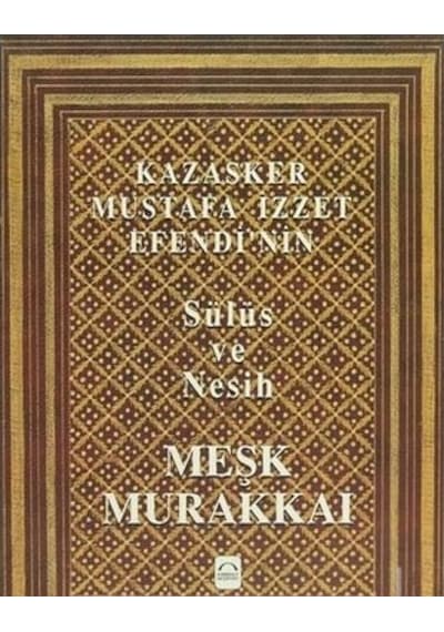 Kazasker Mustafa İzzet Efendi'nin Meşk Murakkai sülüs ve Nesih