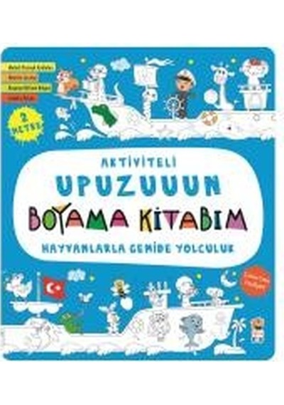 Hayvanlarla Gemide Yolculuk-Aktiviteli Upuzuuun Boyama Kitabım - Asiye Aslı Aslaner - Sincap Kitap