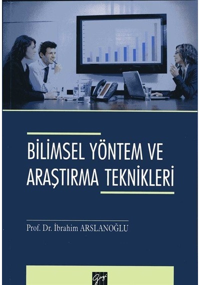 Bilimsel Yöntem ve Araştırma Teknikleri  -  İbrahim Arslanoğlu  -  Gazi Kitabevi
