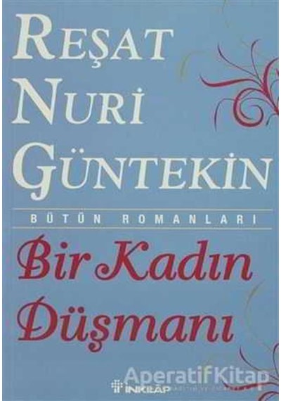 Bir Kadın Düşmanı - Reşat Nuri Güntekin - İnkılap Kitabevi