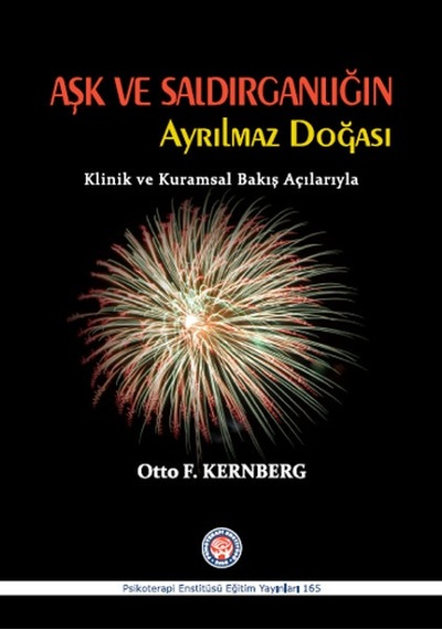 Aşk ve Saldırganlığın Ayrılmaz Doğası - Otto F. Kernberg - Psikoterapi Enstitüsü