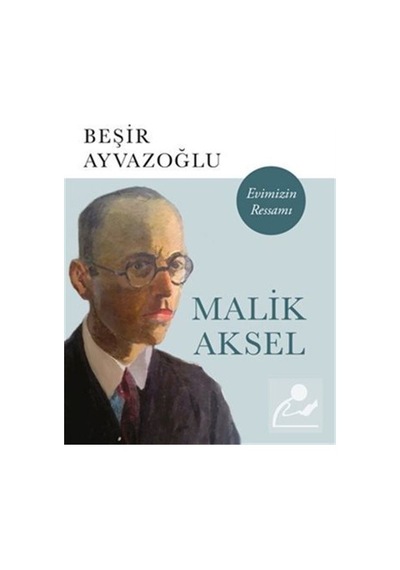 Malik Aksel Evimizin Ressamı-Büyük Boy - Beşir Ayvazoğlu - Kapı Yayınları
