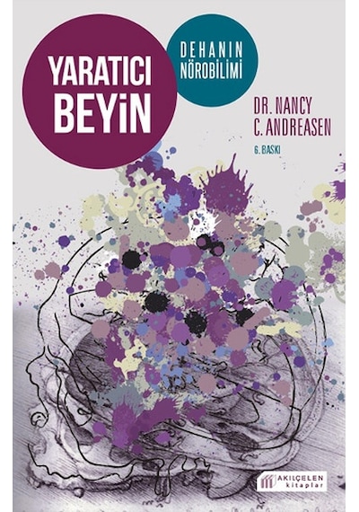 Yaratıcı Beyin - Dehanın Nörobilimi - Nancy C. Andreasen - Akılçelen Kitaplar