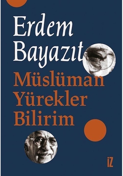 Müslüman Yürekler Bilirim - Erdem Bayazıt - İz Yayıncılık