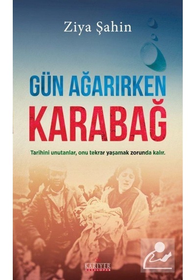 Gün Ağarırken Karabağ - Ziya Şahin - Kariyer Yayınları
