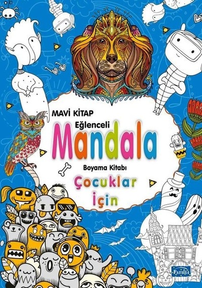 Mavi Kitap Eğlenceli Mandala Boyama Kitabı - Çocuklar İçin- Parıltı Yayınları