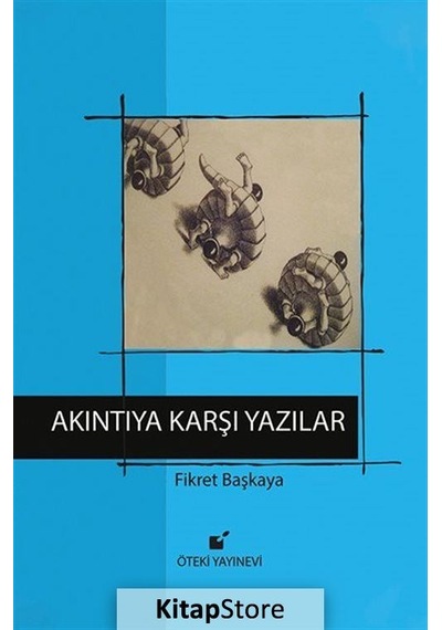 Akıntıya Karşı Yazılar - Fikret Başkaya - Öteki Yayınevi